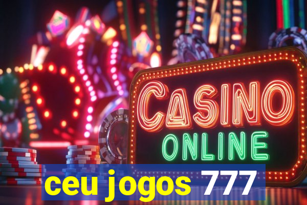 ceu jogos 777